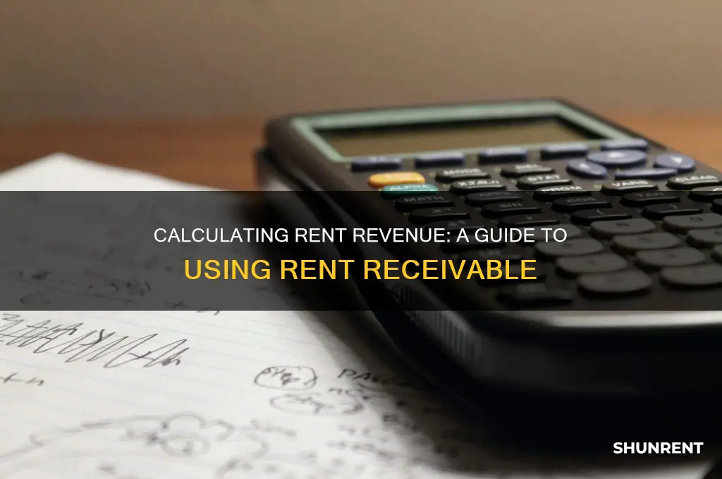 how to calculate rent revenue with rent receivable
