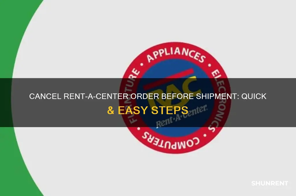 how to cancel a rent a center order before shipment