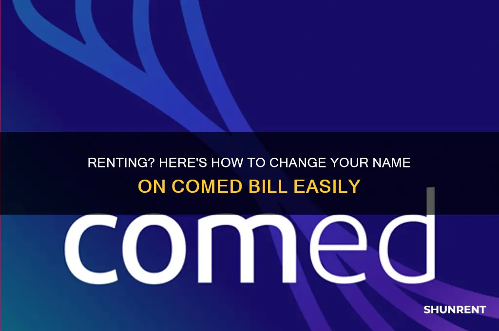 how to change name on comed bill due to renting