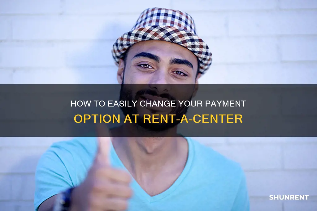 how to change your payment option rent a center