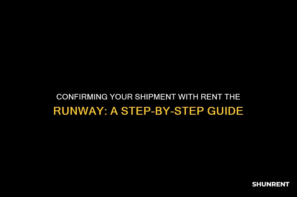 how to confirm shipment rent the runway