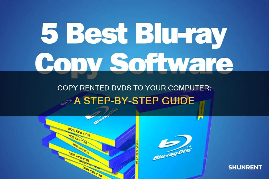 how to copy rented dvds to computer