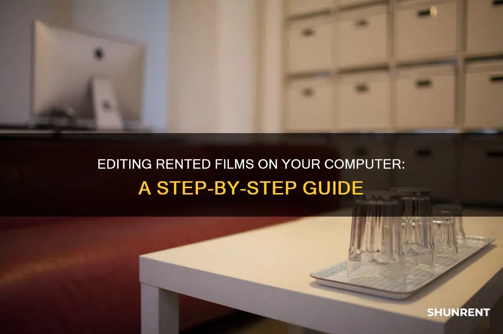 how to edit a rented film on my computer