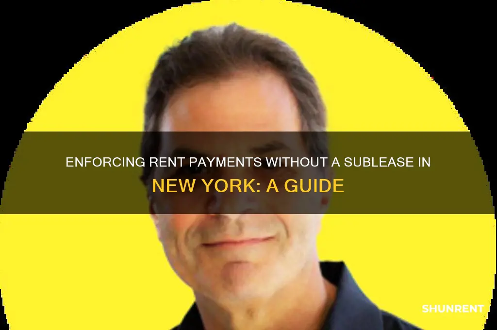 how to enforce rent if no sublease new york