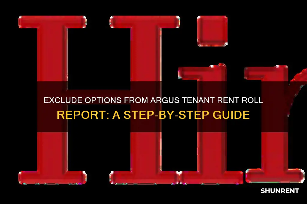 how to exclude options from argus tenant rent roll report