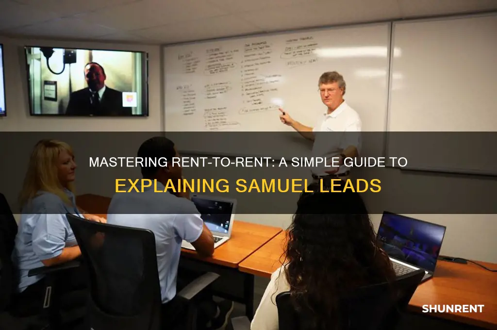 how to explain rent to rent samuel leads