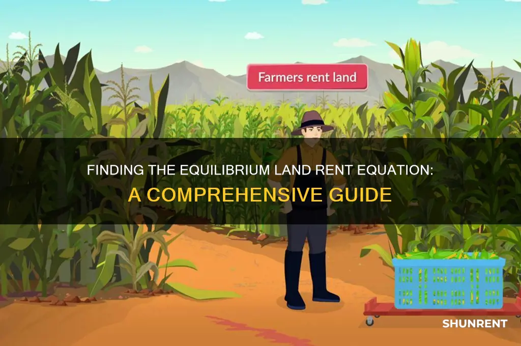 how to find equation for the equilibrium land rent
