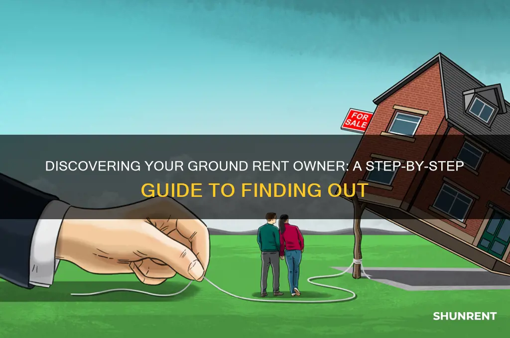 how to find out who owns my ground rent