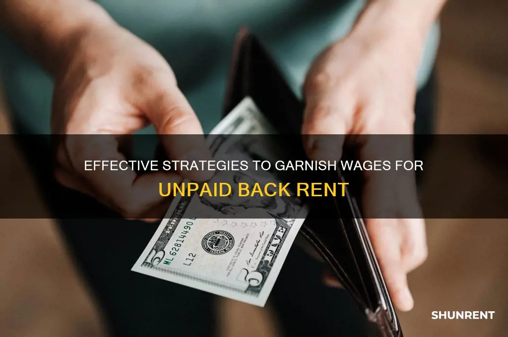 how to garnish wages for back rent