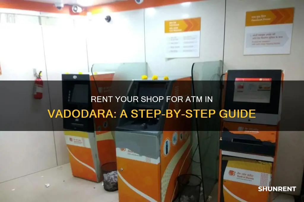 how to give shop on rent for atm in vadodara