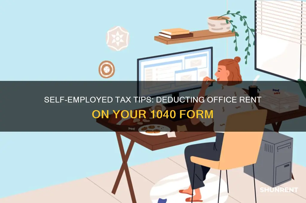 how to include office rent in 1040 self employed
