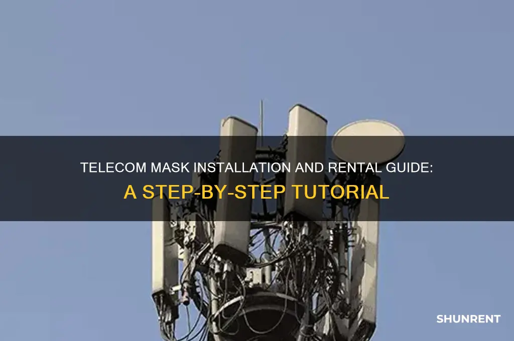 how to install and rent telecom mask