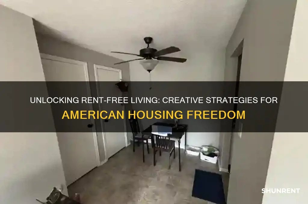 how to live rent free in america