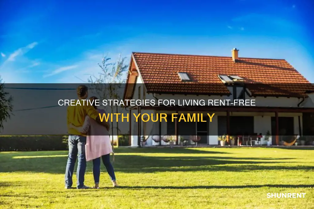 how to live rent free with a family