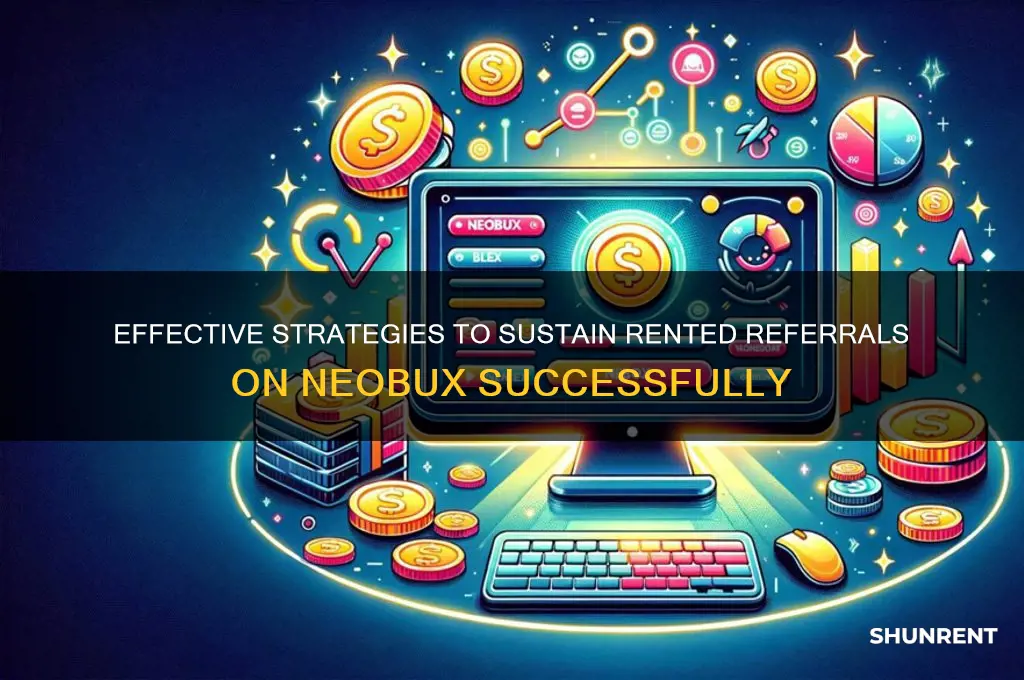 how to maintain rented referrals on neobux