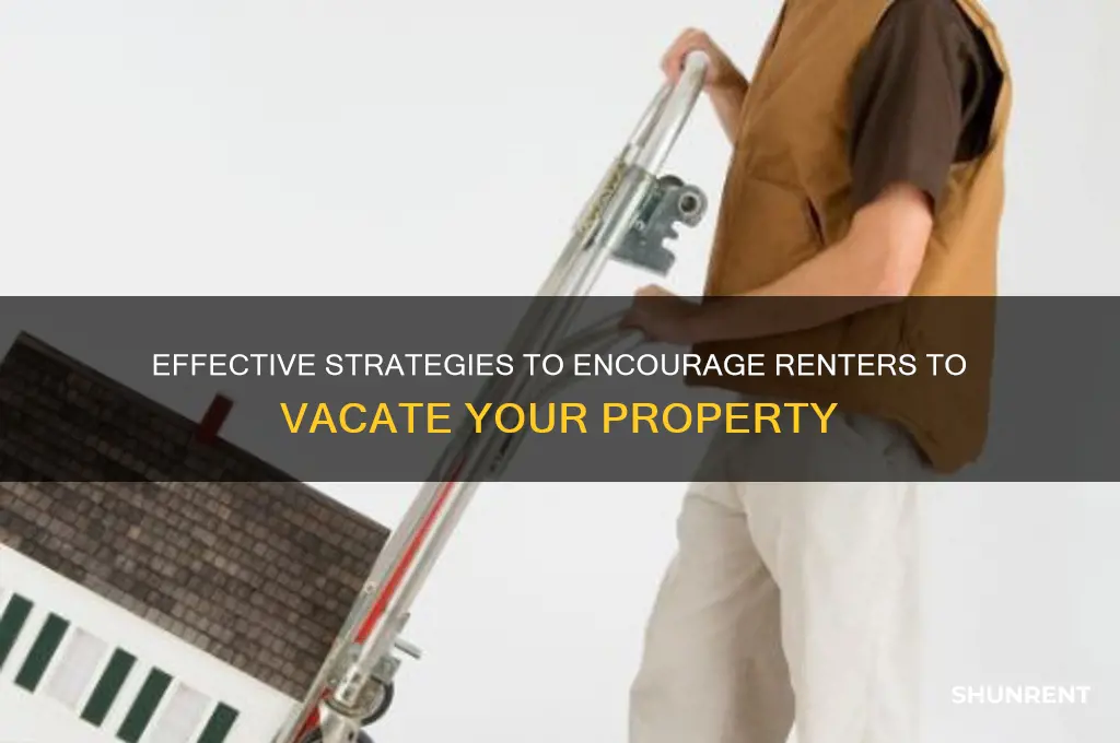 how to make a renter want to move out