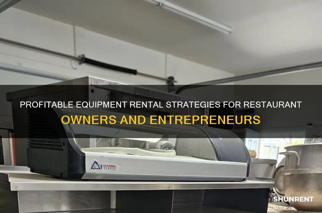 how to make money renting equipment to restuarants