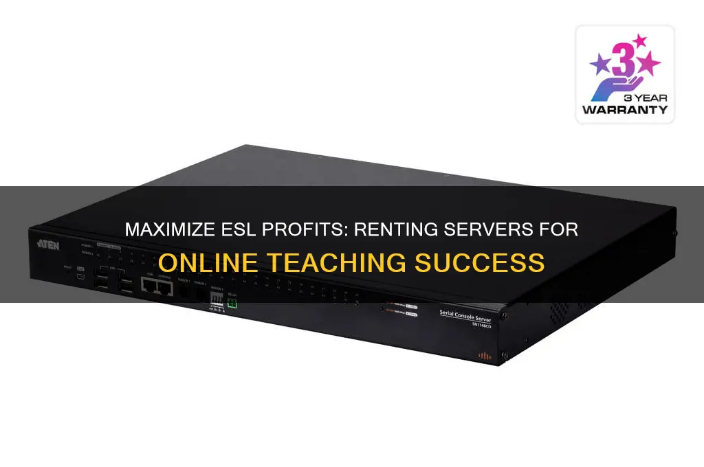 how to make money with esl by renting servers