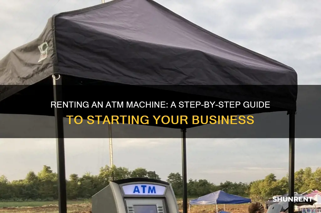 how to open atm machine for rent