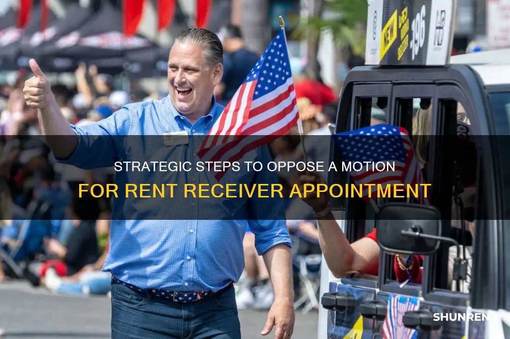 how to oppose a motion to appoint a rent receiver