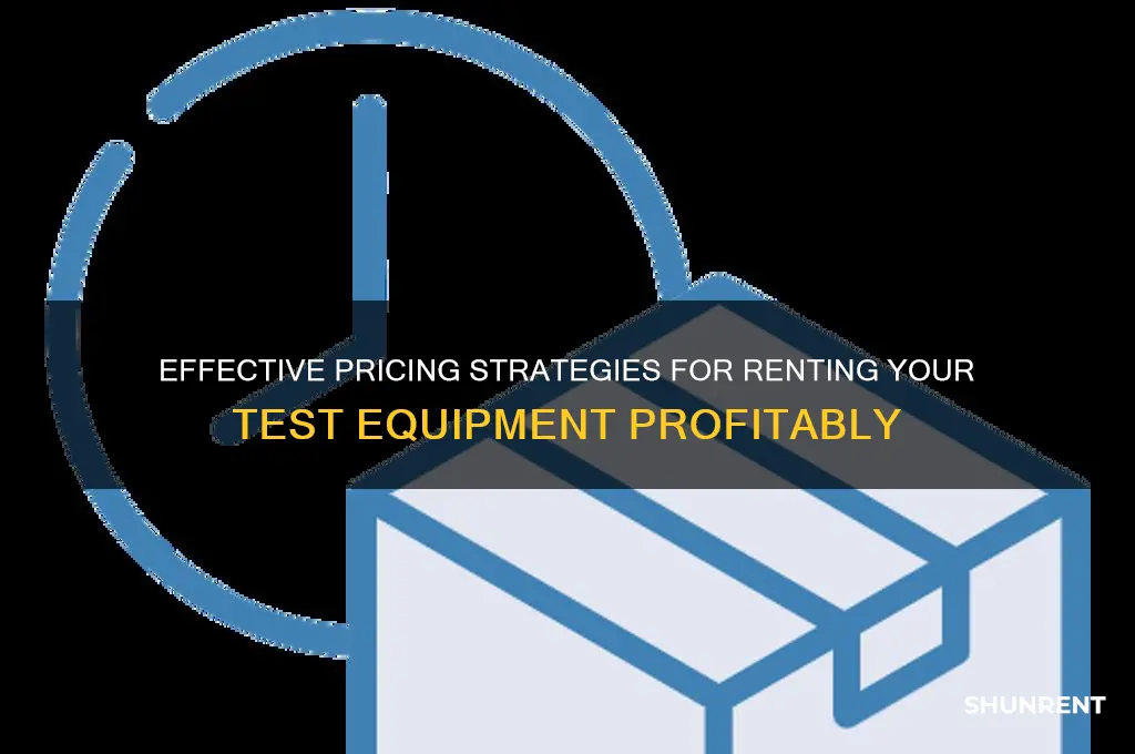 how to price test equipment that you want to rent