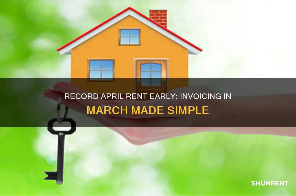 how to record april rent but invoice in march