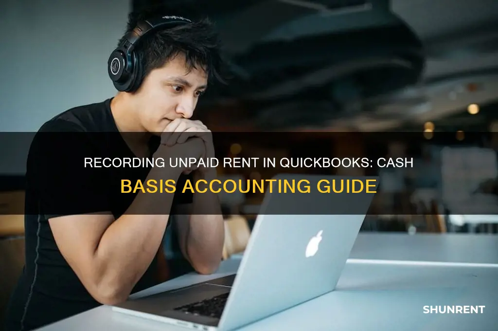 how to record unpaid rent in cash basis in quickbooks