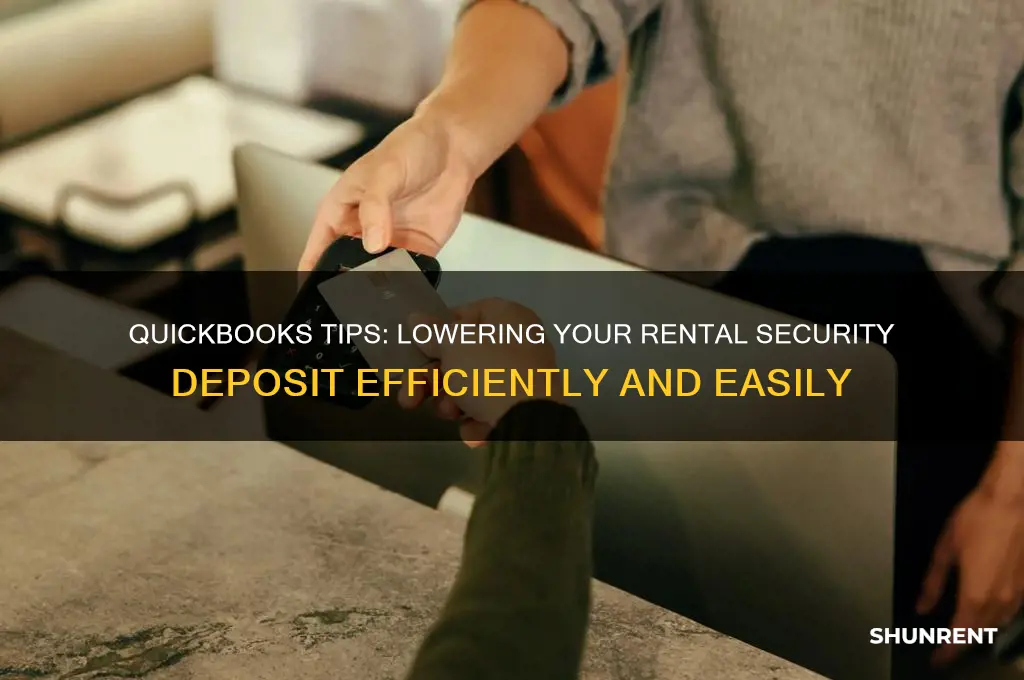 how to reduce security deposit for rent due in quickbook