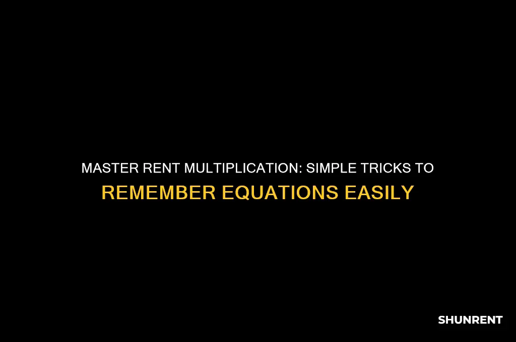 how to remember equation for rent multiplication