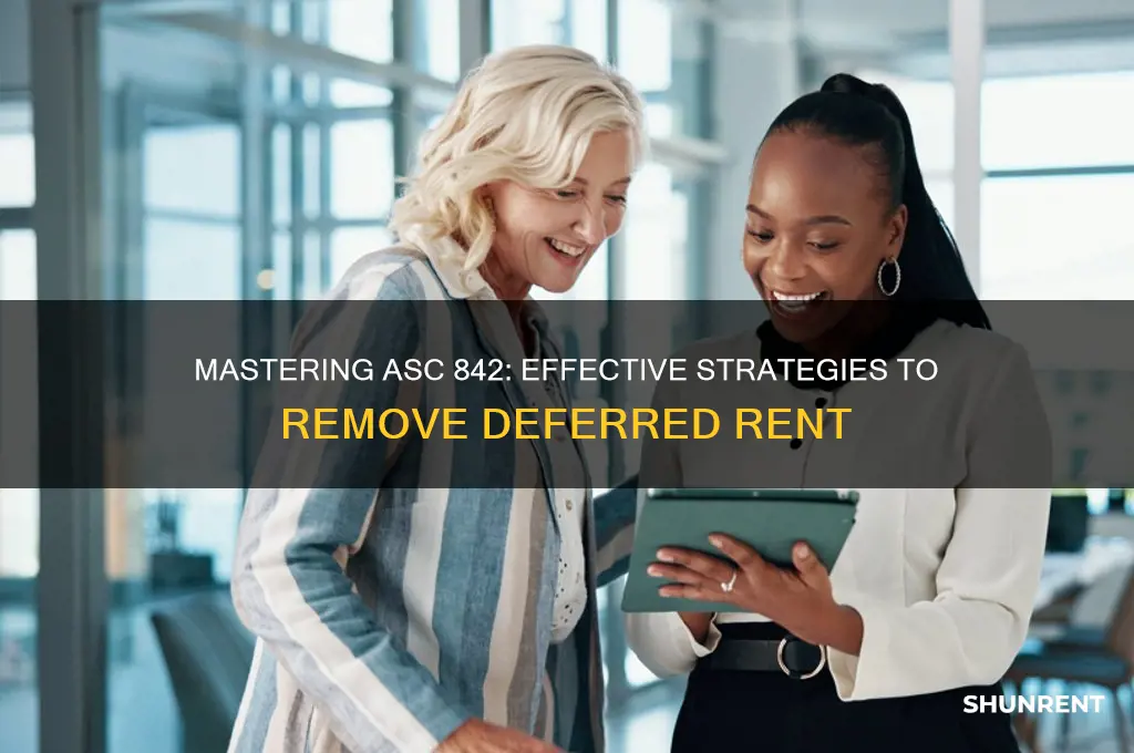 how to remove deferred rent asc 842