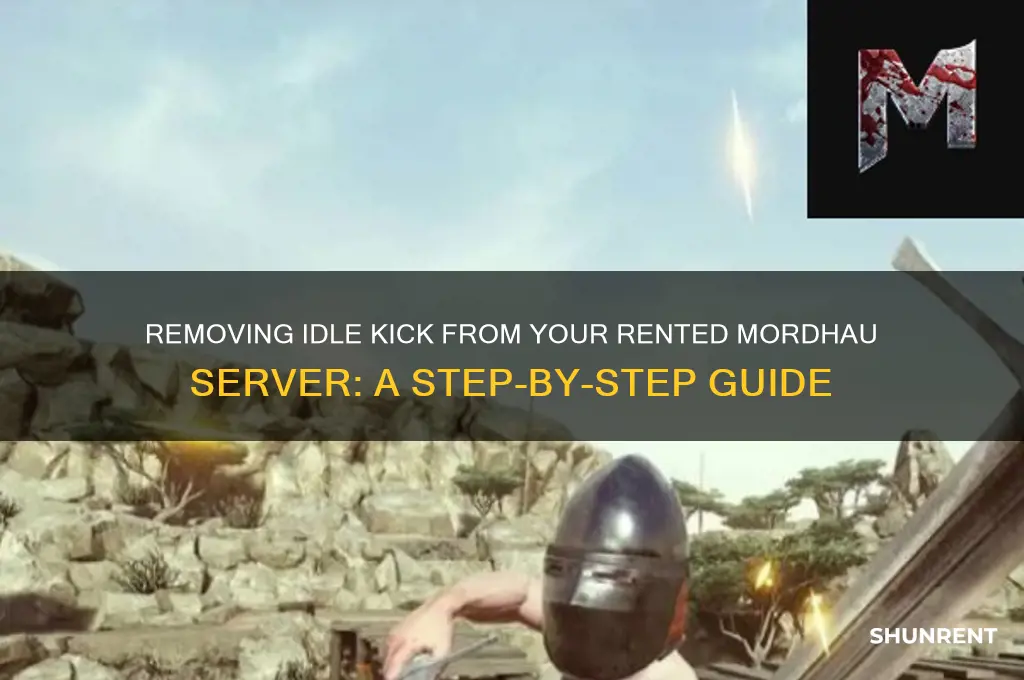 how to remove idle kick form a rented server mordhau