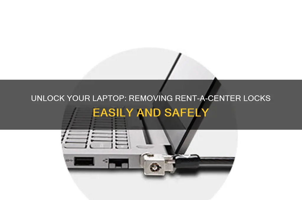 how to remove rent a center lock on laptop