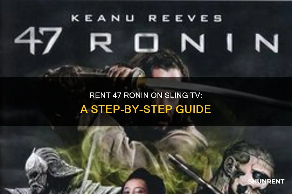 how to rent 47 ronin on sling tv