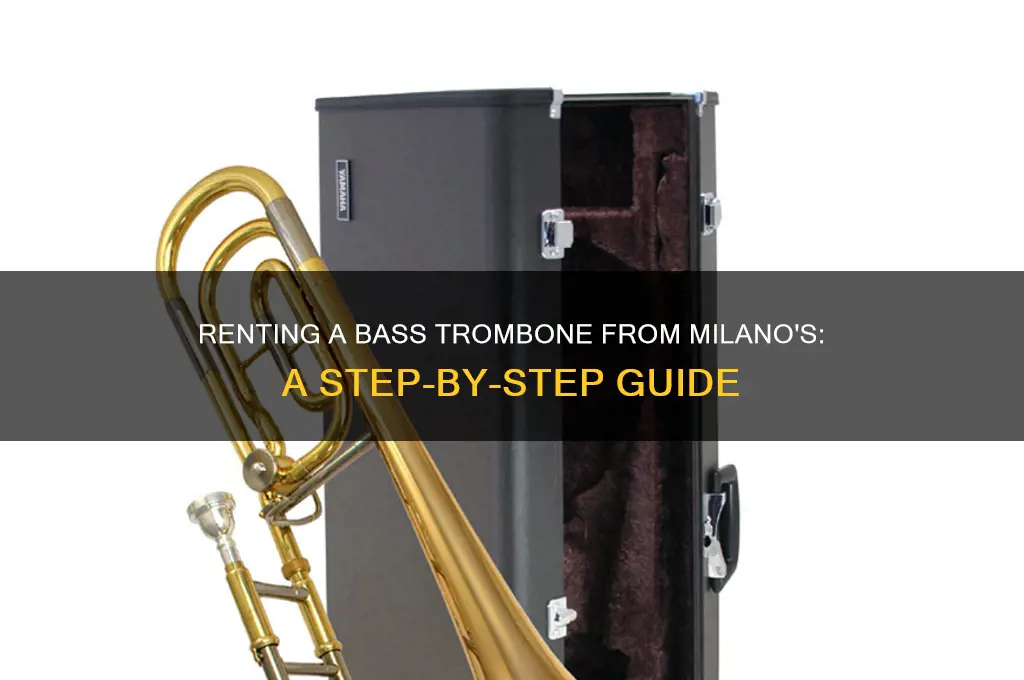 how to rent a bass trombone from milanos