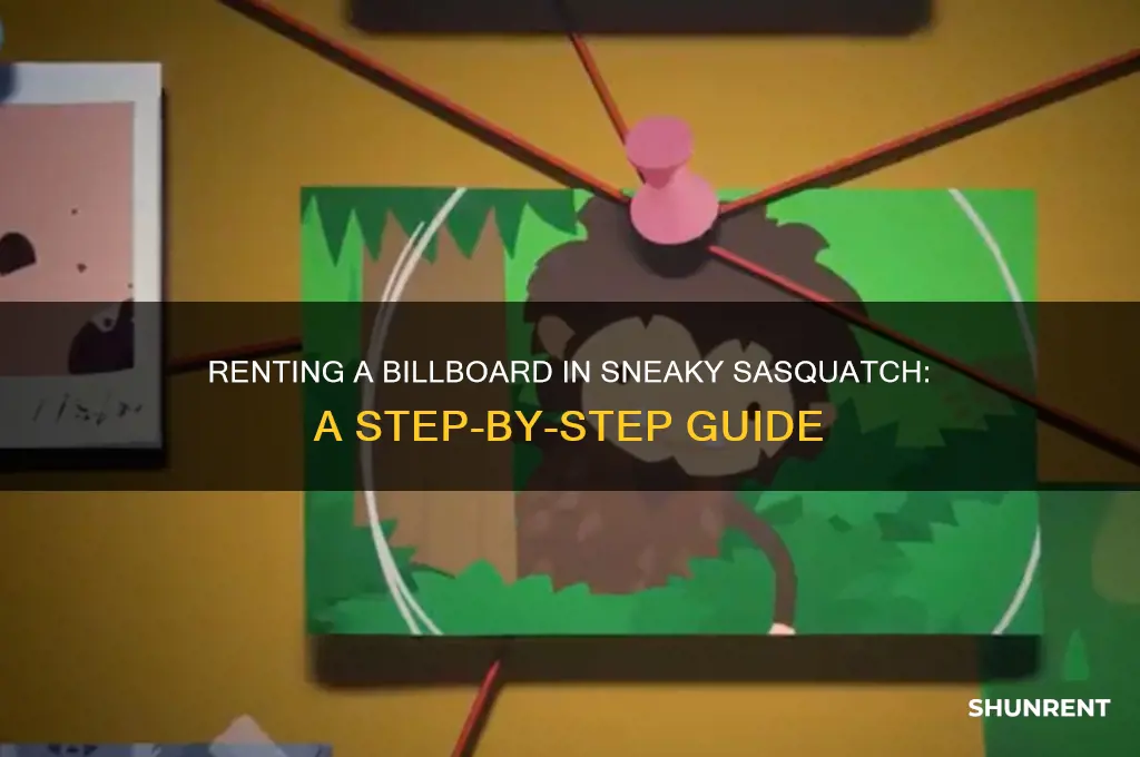 how to rent a billboard in sneaky sasquatch