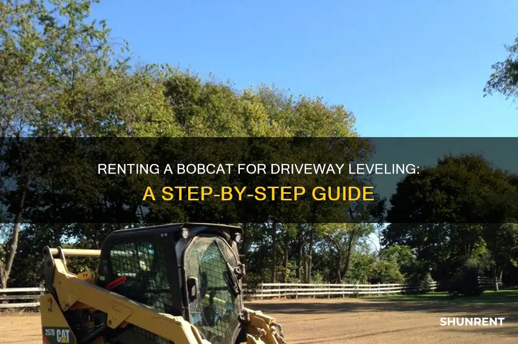 how to rent a bobcat for leveling a driveway