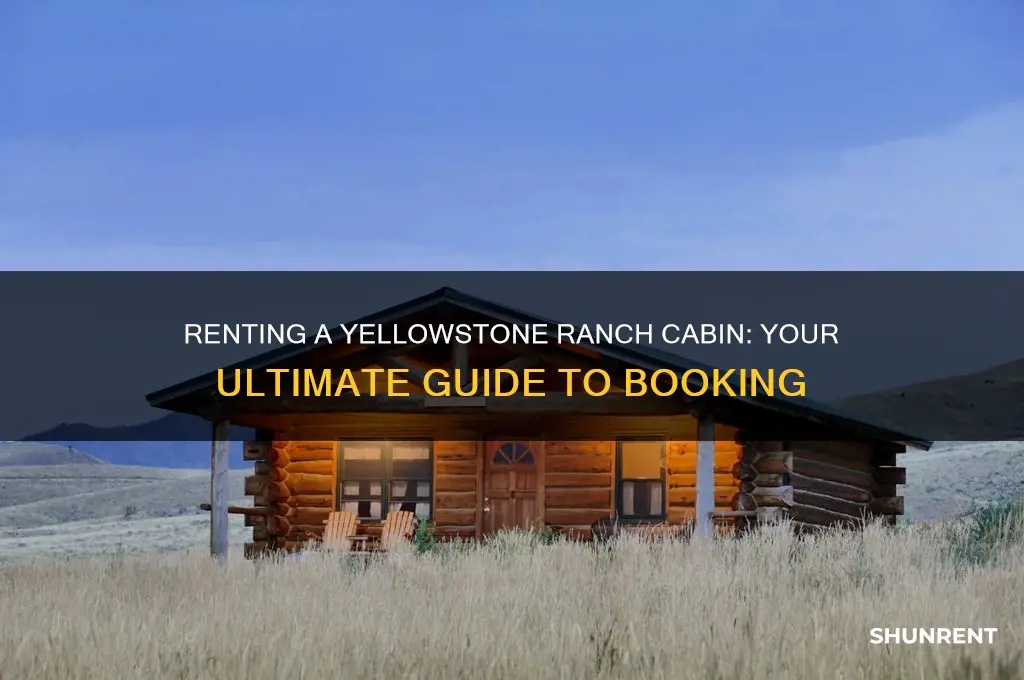 how to rent a cabin at the yellowstone ranch