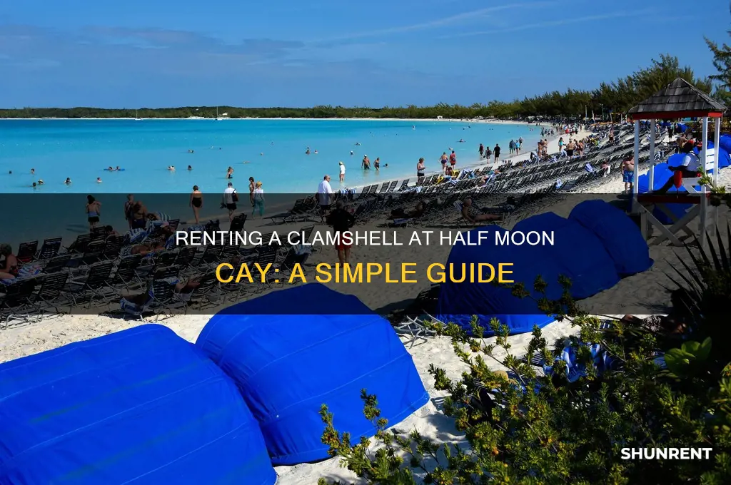 how to rent a clamshell at half moon cay