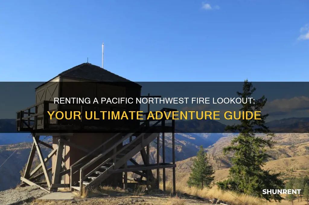 how to rent a fire lookout in the pacific northwest