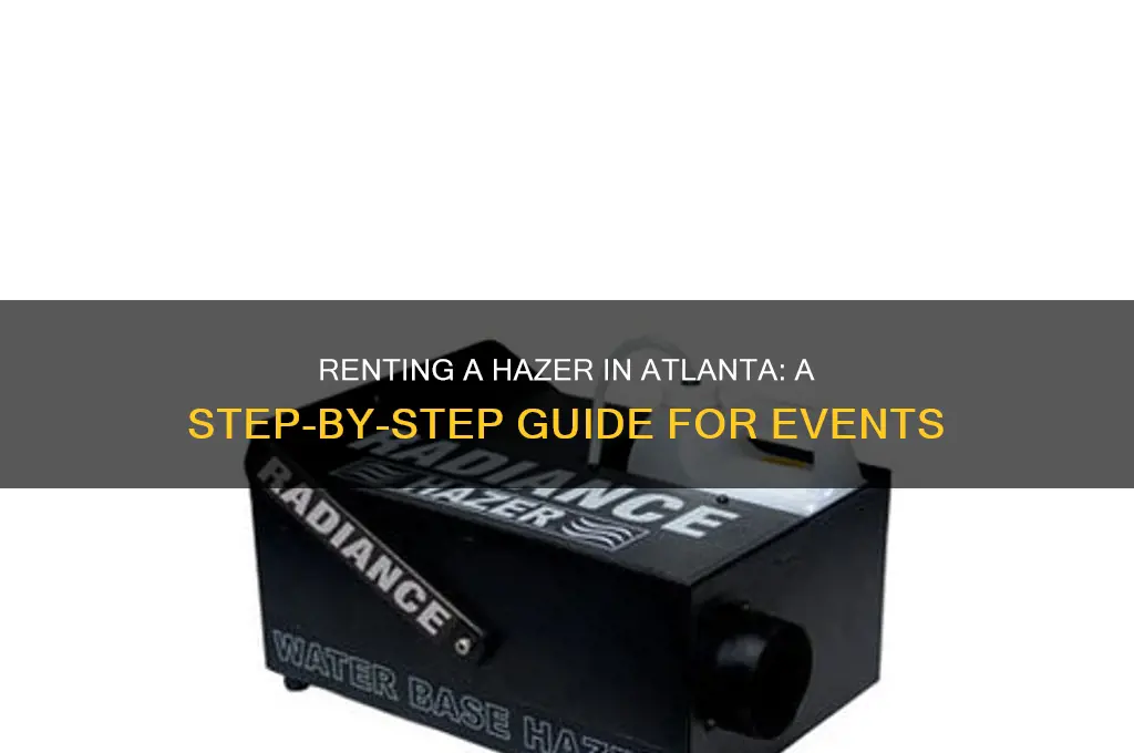 how to rent a hazer in atlanta