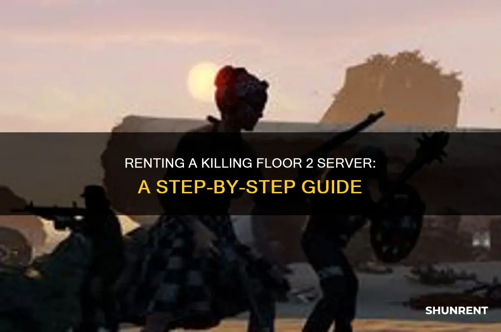 how to rent a killing floor 2 server