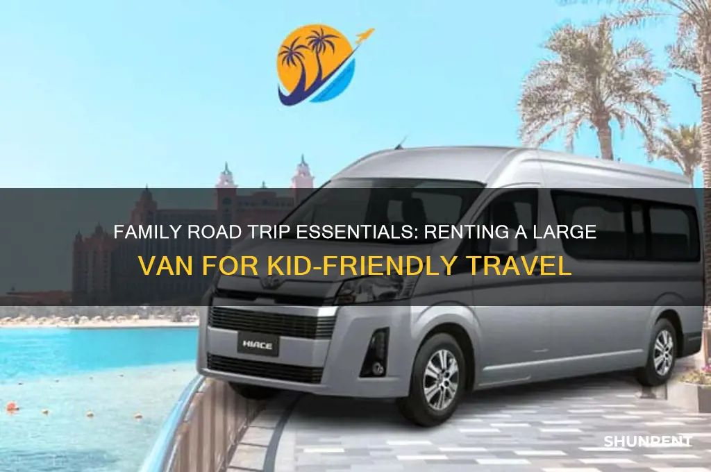how to rent a large van for travel with kids