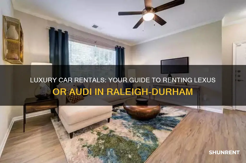how to rent a lexus or audi in raleigh durham