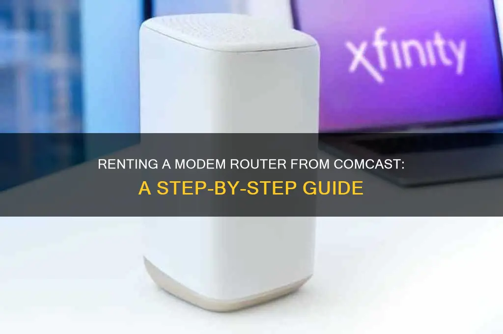 how to rent a modem router from comcast