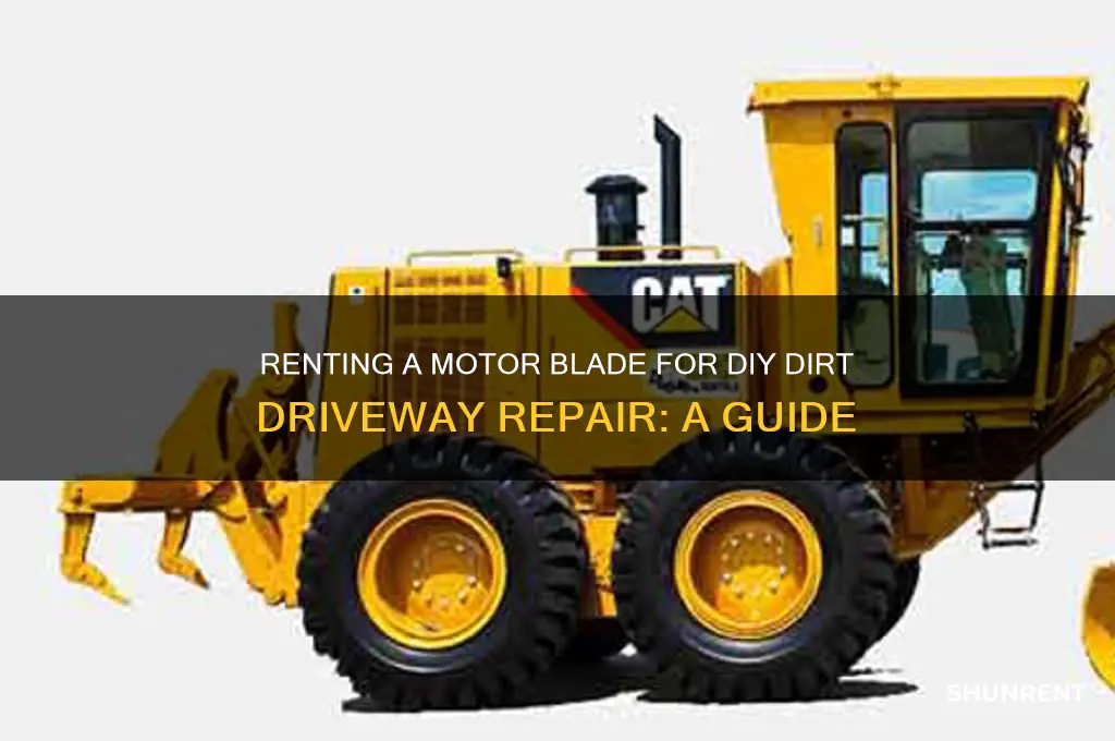how to rent a moter blade for dirt driveway repair
