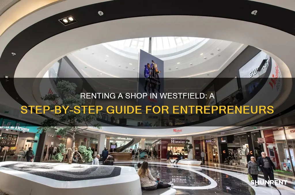 how to rent a shop in westfield