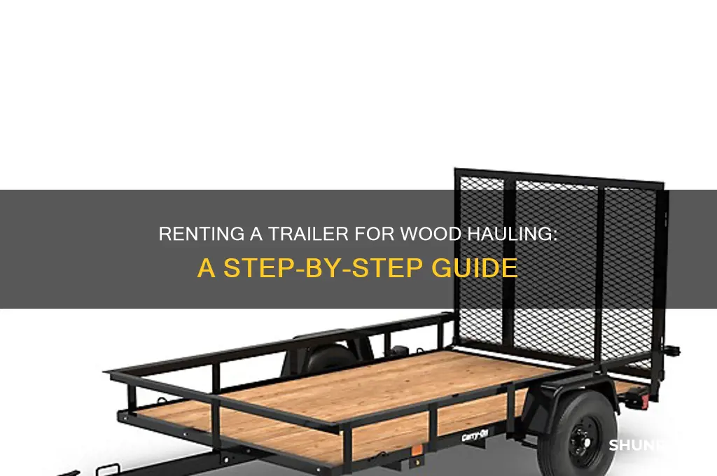 how to rent a trailer to haul wood