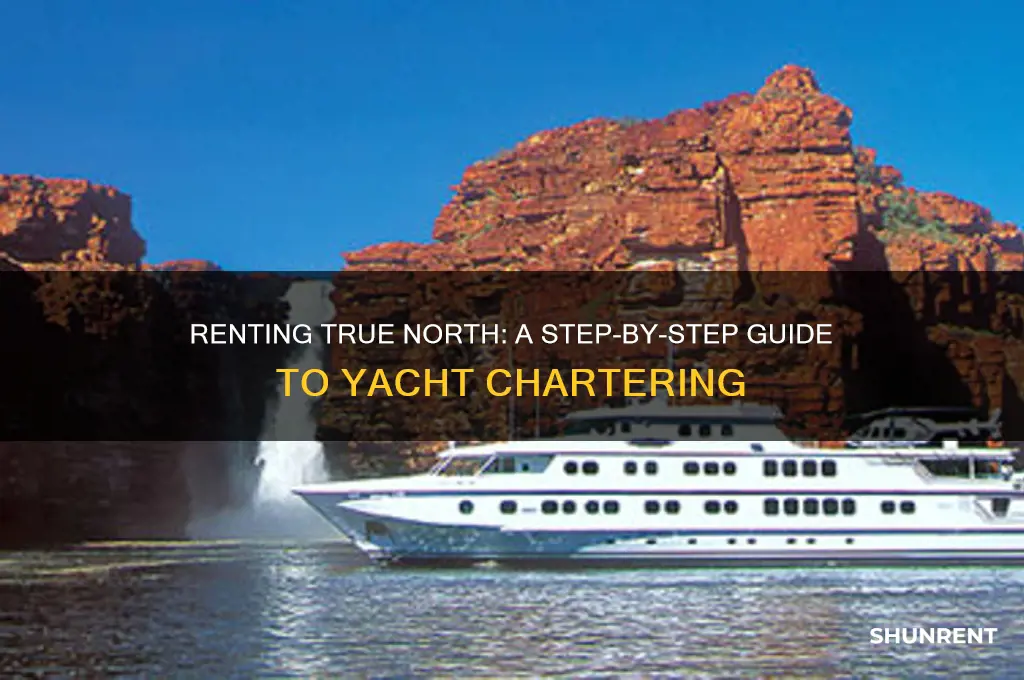 how to rent a yacht named true north
