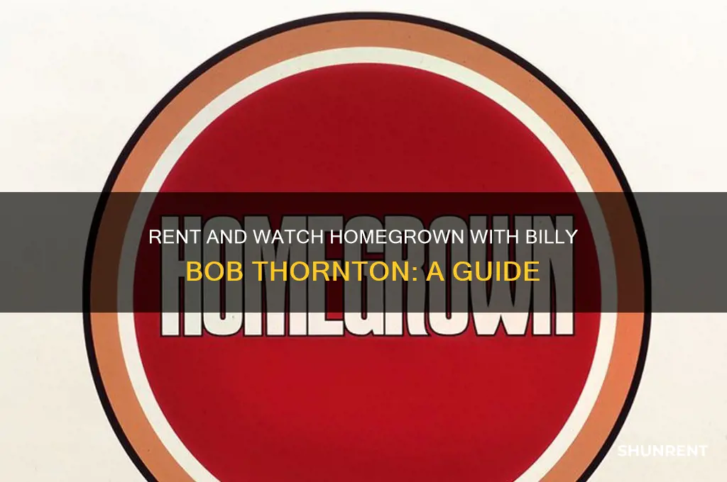 how to rent and watch homegrown w billy bob thornton