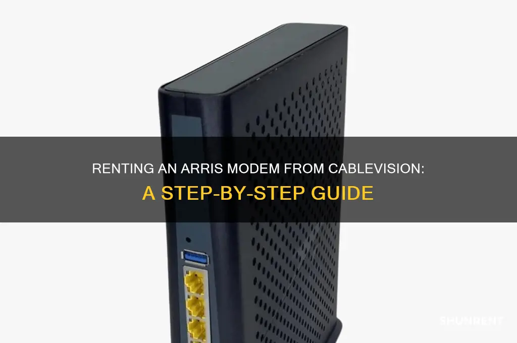 how to rent arris modem from cablevision
